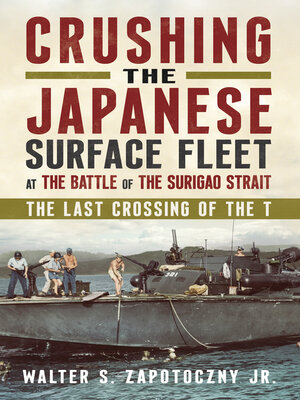 cover image of Crushing the Japanese Surface Fleet at the Battle of the Surigao Strait